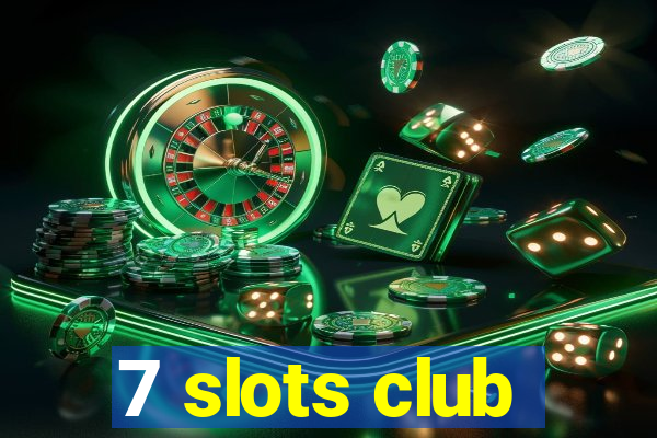 7 slots club